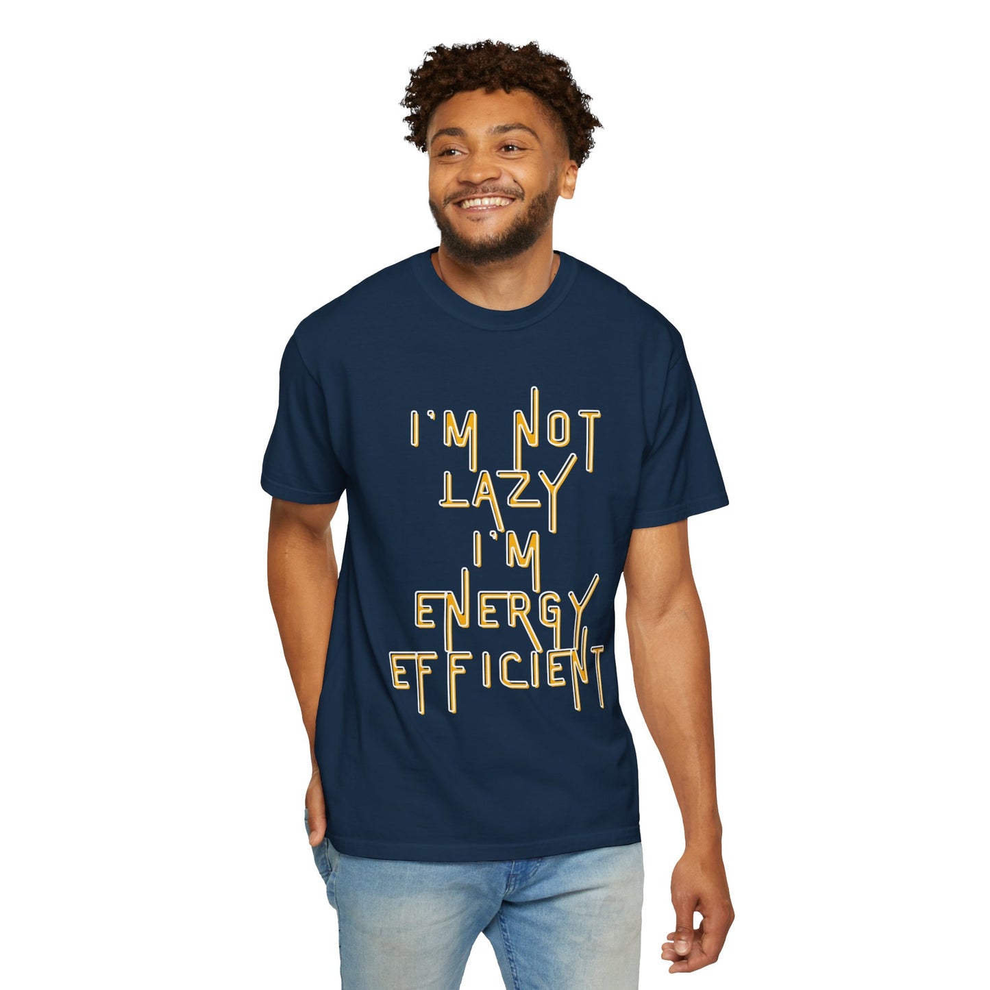 Unisex Garment-Dyed T-shirt Scarcastic, I'm Not Lazy I'm Energy Efficient Tee