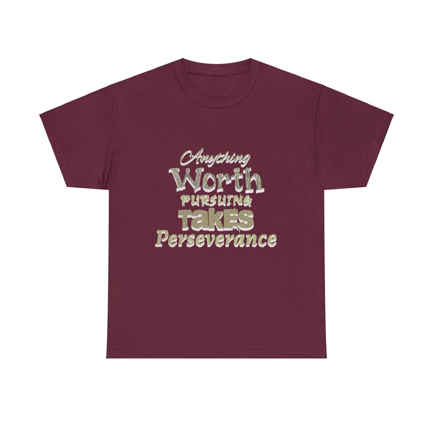 Unisex Heavy Cotton Tee, Anything Worth Pursuing Takes Perseverance Tee, Motivational, Inspirational, Positivity