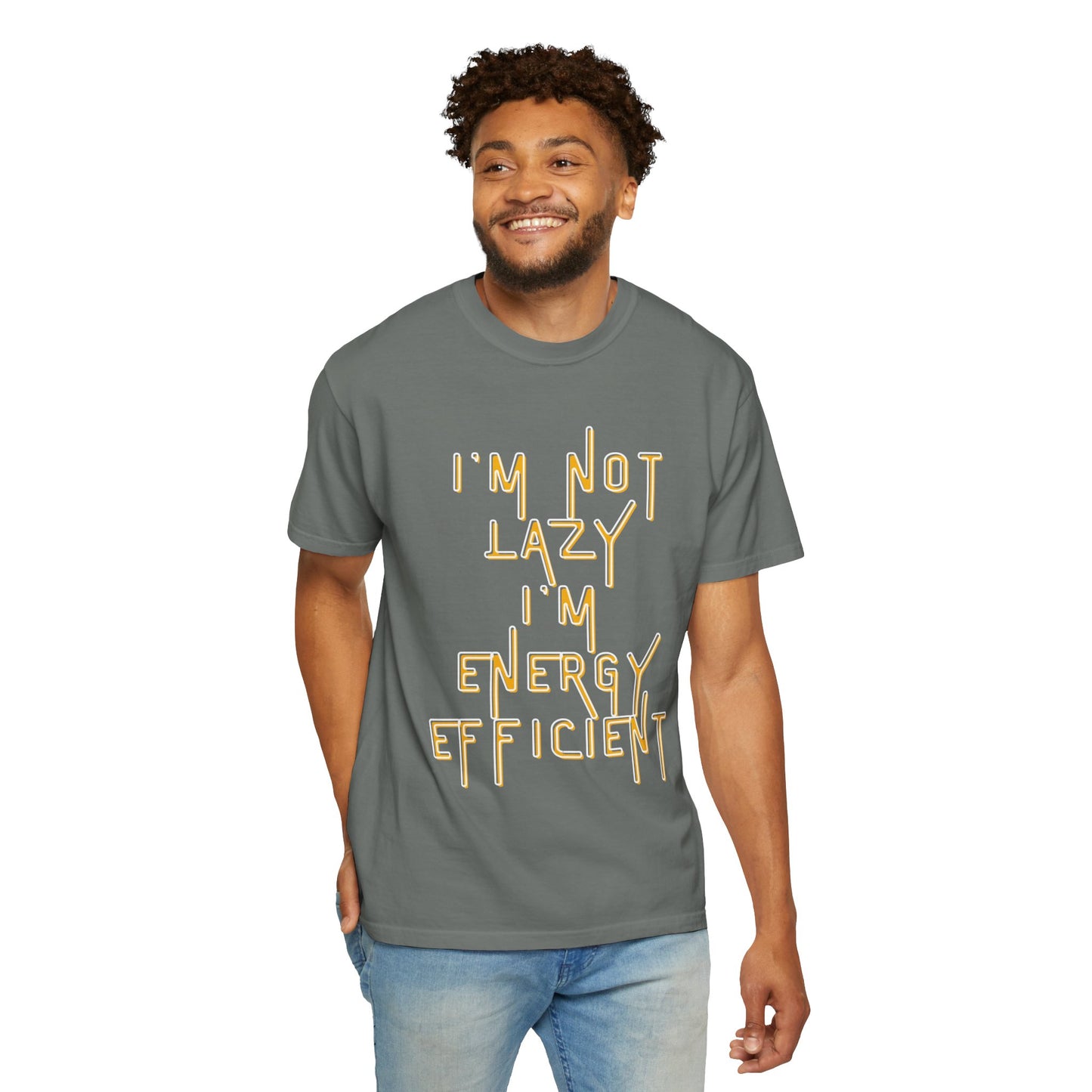 Unisex Garment-Dyed T-shirt Scarcastic, I'm Not Lazy I'm Energy Efficient Tee