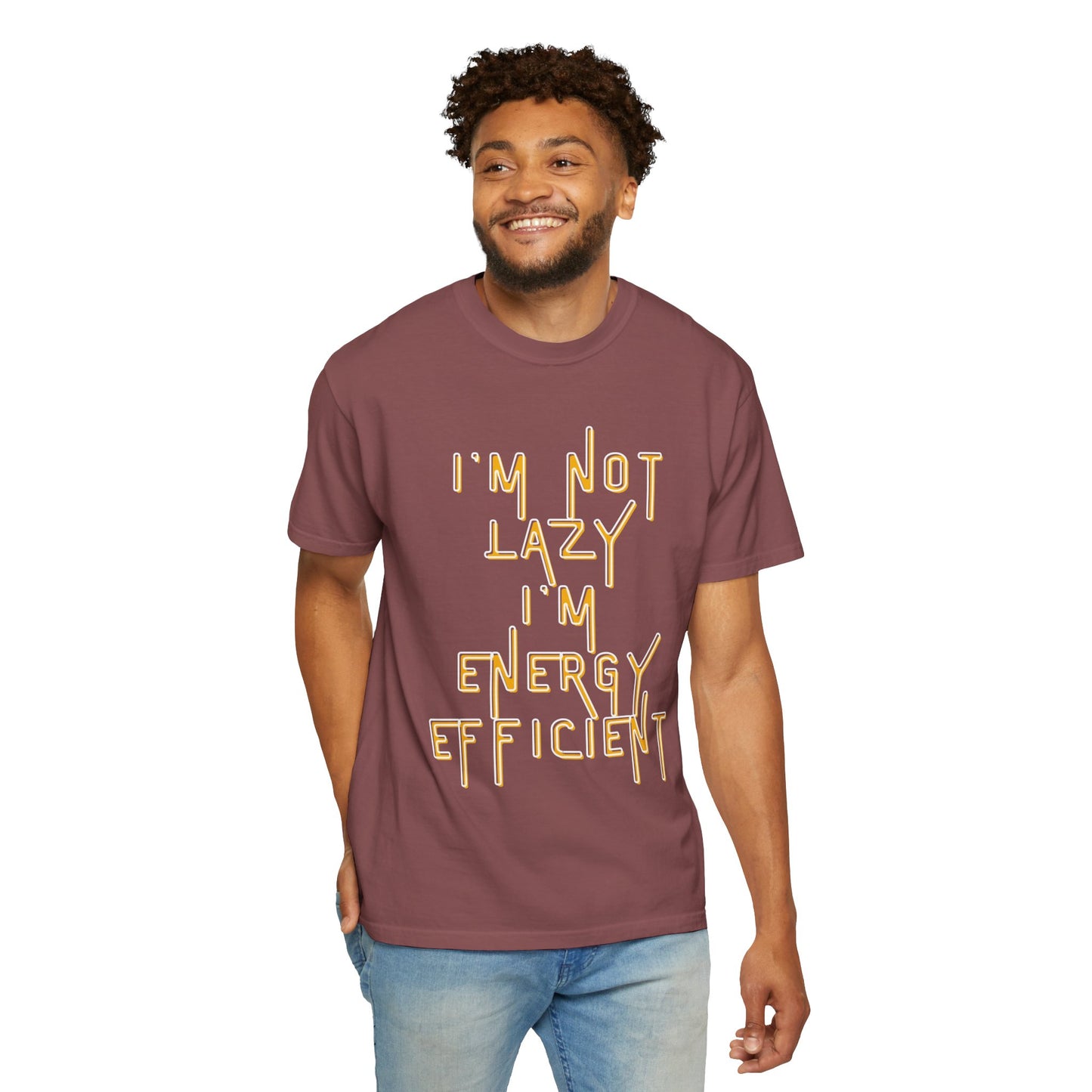 Unisex Garment-Dyed T-shirt Scarcastic, I'm Not Lazy I'm Energy Efficient Tee